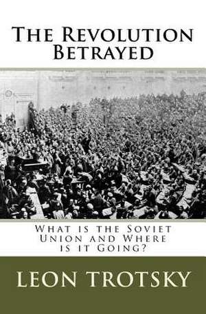 The Revolution Betrayed de Leon Trotsky