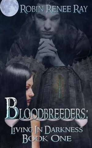 Bloodbreeders de Robin Renee Ray