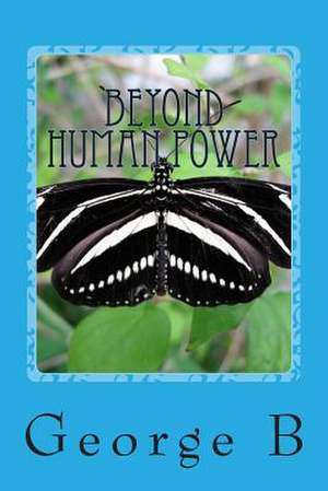 Beyond Human Power de George B