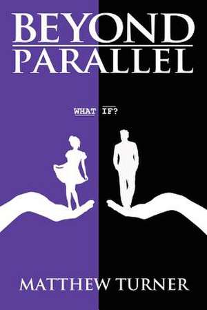 Beyond Parallel de Matthew Turner