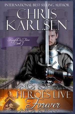 Heroes Live Forever de Chris Karlsen