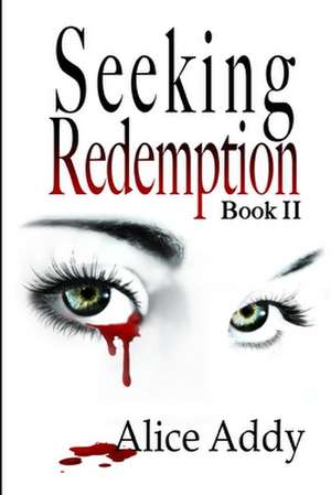 Seeking Redemption de Alice Addy