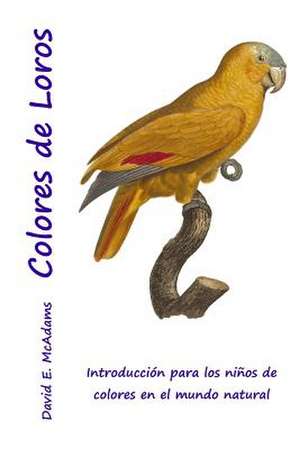 Colores de Loros de David E. McAdams