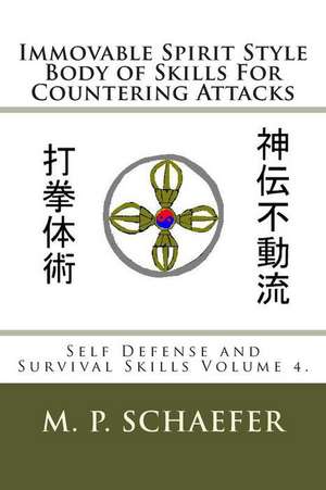 Immovable Spirit Style Body of Skills for Countering Attacks de Schaefer, M. P.