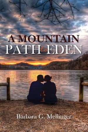 A Mountain Path to Eden de Barbara G. Mellinger