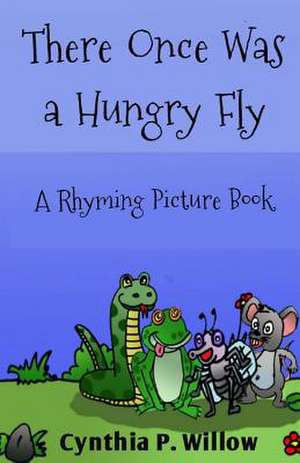 There Once Was a Hungry Fly de Cynthia P. Willow