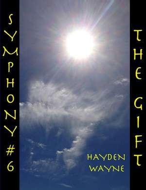 Symphony #6-The Gift de MR Hayden Wayne