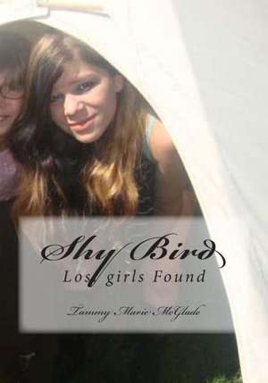 Shy Bird: Lost Girls Found de Tammy Marie McGlade