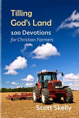 Tilling God's Land de Scott Skelly