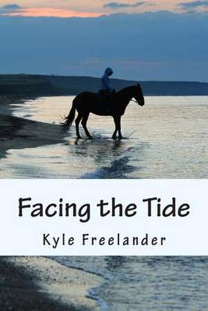 Facing the Tide de Kyle Freelander