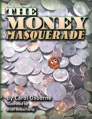 The Money Masquerade de MS Carol Ann Osborne