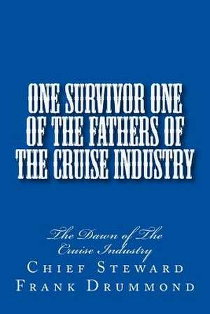 One Survivor One of the Fathers of the Cruise Industry de MR Frank Drummond