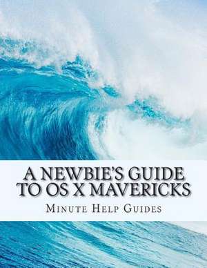 A Newbie's Guide to OS X Mavericks de Minute Help Guides