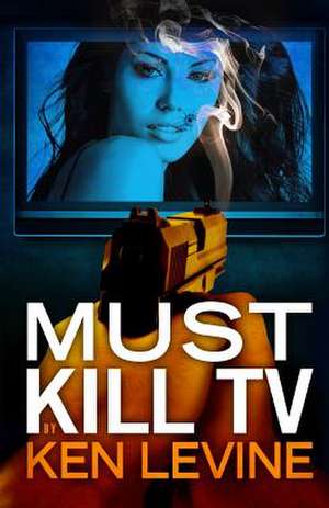 Must Kill TV de Ken Levine