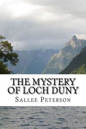 The Mystery of Loch Duny: Volume 1 de Sallee Peterson