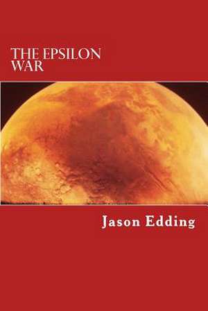 The Epsilon War de MR Jason Edding