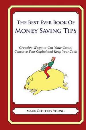 The Best Ever Book of Money Saving Tips de Mark Geoffrey Young