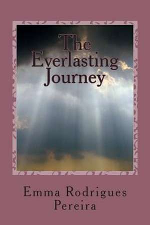 The Everlasting Journey de MS Emma Rodrigues Pereira