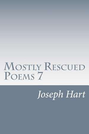 Mostly Rescued Poems 7 de Joseph Hart