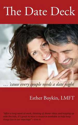 The Date Deck... 'Cause Every Couple Needs a Date Night de Esther Boykin