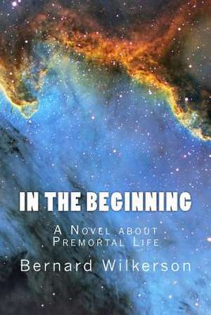 In the Beginning de Bernard Wilkerson