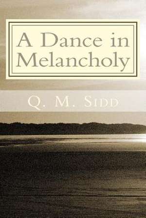 A Dance in Melancholy de Q. M. Sidd