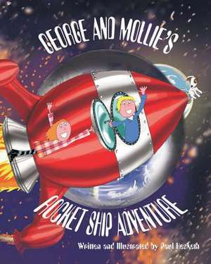 George and Mollies Rocket Ship Adventure de MR Paul Hesketh