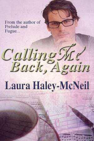 Calling Me Back, Again de MS Laura Haley-McNeil