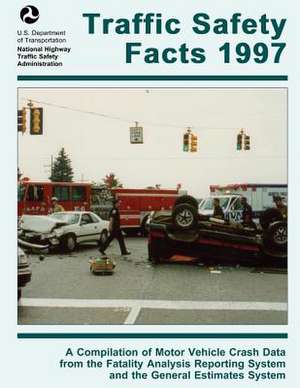 Traffic Safety Facts 1997 de National Highway Traffic Safety Administ