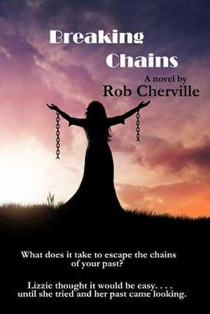 Breaking Chains de Rob Cherville