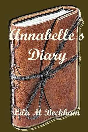 Annabelle's Diary de Lila M. Beckham