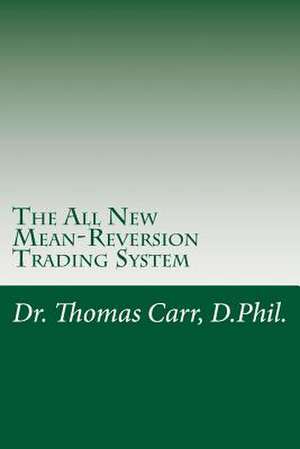 The All New Mean-Reversion Trading System de Thomas K. Carr