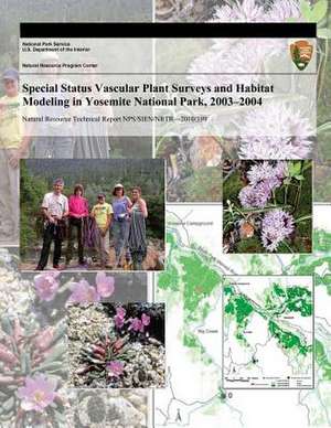 Special Status Vascular Plant Surveys and Habitat Modeling in Yosemite National Park, 2003?2004 de Peggy E. Moore