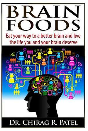 Brain Foods de Chirag R. Patel