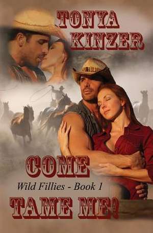 Come Tame Me de Tonya Kinzer