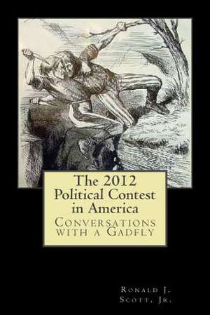 The 2012 Political Contest in America de Ronald J. Jr. Scott