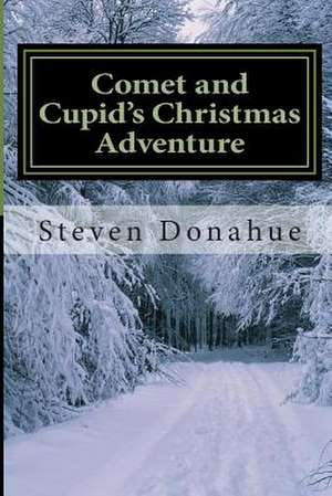 Comet and Cupid's Christmas Adventure de Steven Donahue