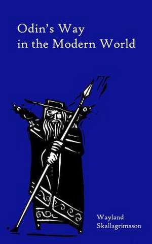 Odin's Way in the Modern World de Wayland Skallagrimsson