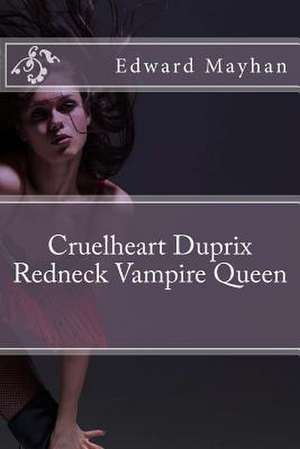 Cruelheart Duprix Redneck Vampire Queen de MR Edward Mayhan