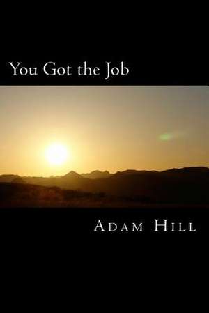 You Got the Job de Adam Hill