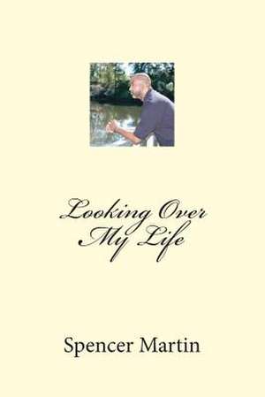 Looking Over My Life de Spencer Tracey Martin