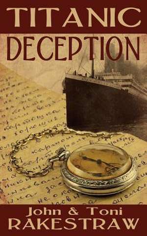 Titanic Deception de John Rakestraw