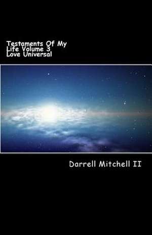 Testaments of My Life Volume 3 de Darrell Mitchell II