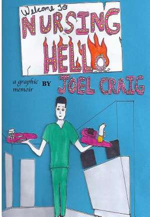 Welcome to Nursing Hello, a Graphic Memoir de Joel Craig