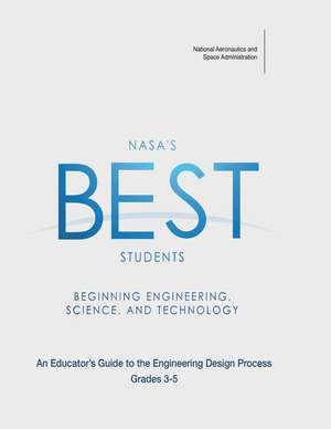 NASA's Best Students - Beginning Engineering, Science, and Technology de National Aeronautics and Administration