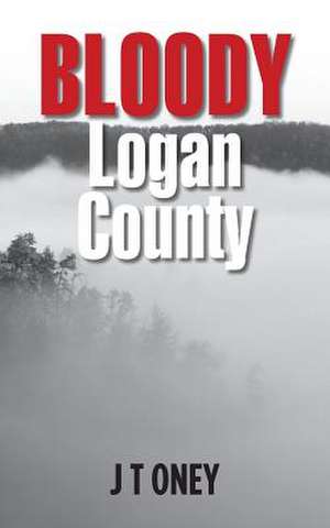 Bloody Logan County de J. T. Oney