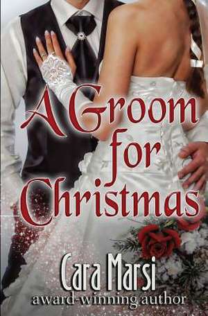 A Groom for Christmas de Cara Marsi