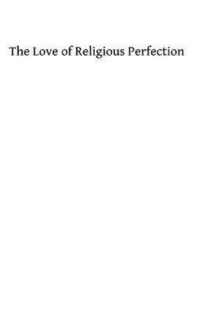 The Love of Religious Perfection de Father Jospeh Bayma