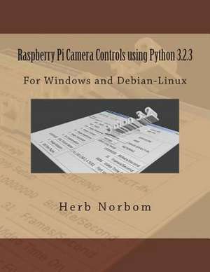 Raspberry Pi Camera Controls Using Python 3.2.3 de Herb Norbom