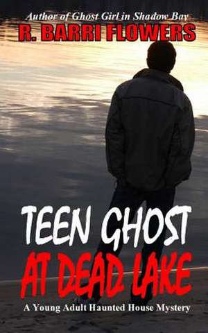 Teen Ghost at Dead Lake de R. Barri Flowers